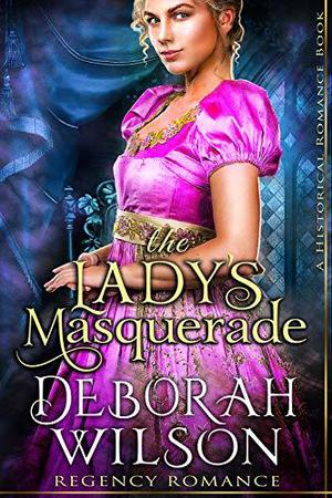 The Lady’s Masquerade by Deborah Wilson