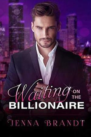 Waiting on the Billionaire : A Clean Billionaire Romance by Jenna Brandt