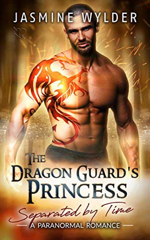 The Dragon Guard's Princess (Separated by Time #5)
