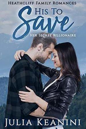 His to Save: Her Secret Billionaire by Julia Keanini