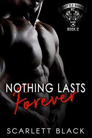 Nothing Lasts Forever by Scarlett Black