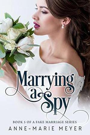 Marrying a Spy (A Fake Marriage #5)