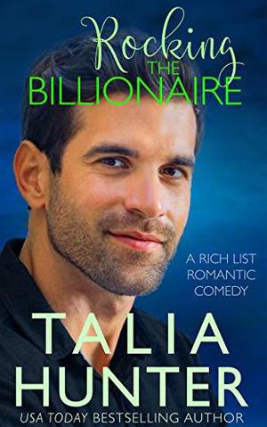 Rocking the Billionaire by Talia Hunter