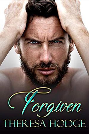 Forgiven by Theresa Hodge