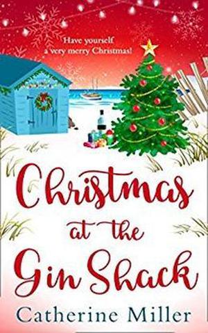 Christmas at the Gin Shack by Catherine Miller
