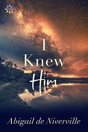 I Knew Him by Abigail de Niverville