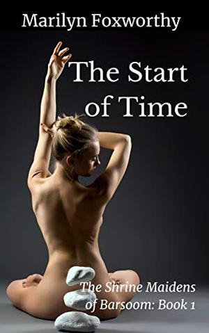 The Start of Time by Marilyn Foxworthy