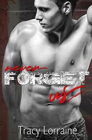Never Forget Us: A Military Romance by Tracy Lorraine