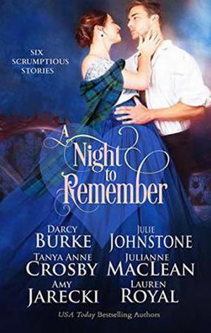 A Night to Remember: A Romance Collection: Six Scrumptious Novels by Darcy Burke, Tanya Anne Crosby, Amy Jarecki, Julie Johnstone, Julianne MacLean, Lauren Royal