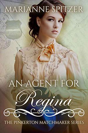 An Agent for Regina (The Pinkerton Matchmaker #3)
