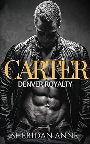 Carter: Denver Royalty by Sheridan Anne
