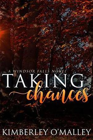 Taking Chances: A Windsor Falls Novel by Kimberley O'Malley