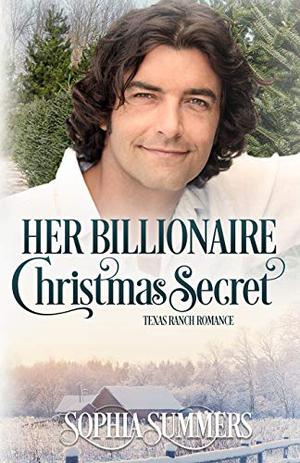 Her Billionaire Christmas Secret (Texas Ranch Romance #4)