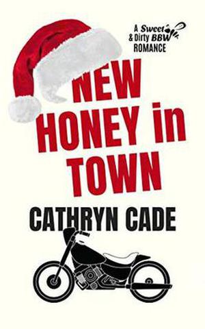 NEW HONEY IN TOWN by Cathryn Cade
