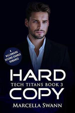 Hard Copy: A Billionaire Second Chance Romance by Marcella Swann