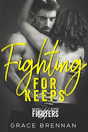 Fighting for Keeps (Rocky River Fighters #2)