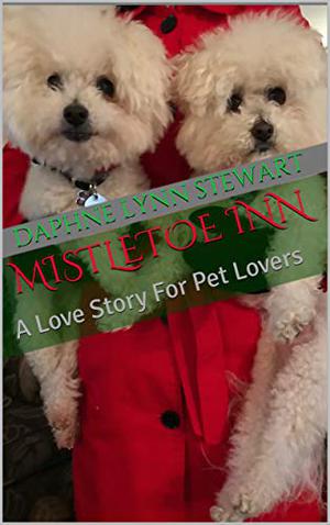 Mistletoe Inn: A Love Story For Pet Lovers (Merry and Bright Romance #9)