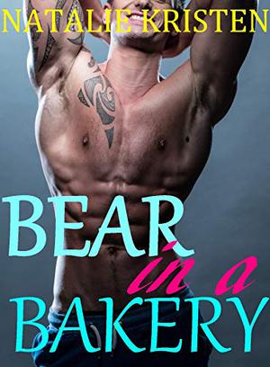 Bear in a Bakery by Natalie Kristen