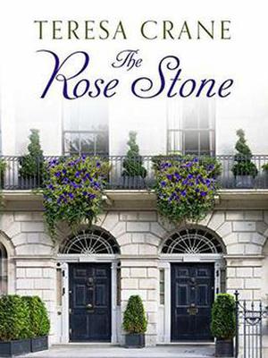 The Rose Stone by Teresa Crane