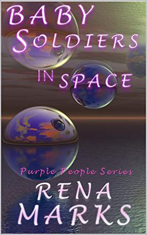 Baby Soldiers In Space (Purple People #2)
