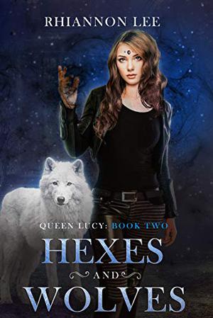 Hexes and Wolves (Queen Lucy #2)