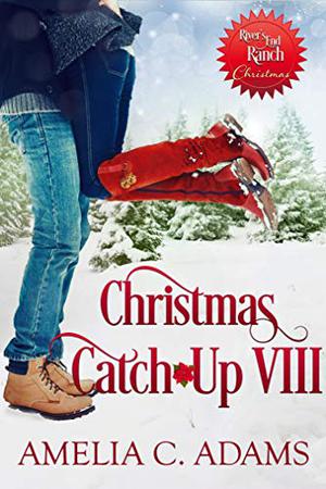 Christmas Catch-Up VIII (River's End Ranch #62)