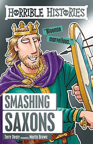 Horrible Histories Smashing Saxons by Terry Deary