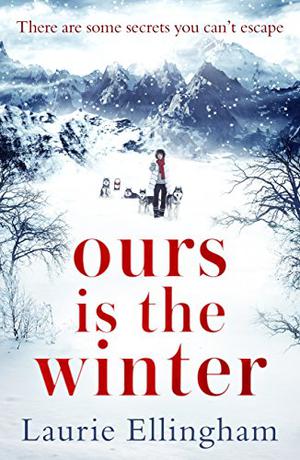 Ours Is the Winter by Laurie Ellingham