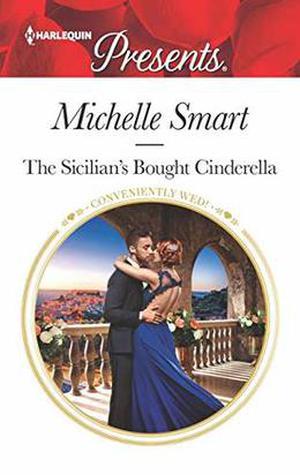 The Sicilian's Bought Cinderella  (Conveniently Wed!) by Michelle Smart
