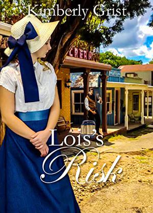 Lois's Risk by Kimberly Grist