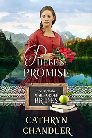 Phebe's Promise (The Alphabet Mail-Order Brides #16)