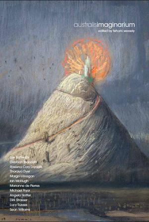 Australis Imaginarium by Ian McHugh, Thoraiya Dyer, Michael Pryor, Margo Lanagan, Deborah Biancotti, Cory Daniells, Marianne de Pierres, Lee Battersby, Angela Slatter, Dirk Strasser, Lucy Sussex, Sean Williams