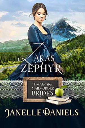 Zara's Zephyr (The Alphabet Mail-Order Brides #25)