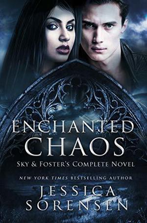 Enchanted Chaos Series: Sky & Foster's Complete Novel (Enchanted Chaos #1-3)