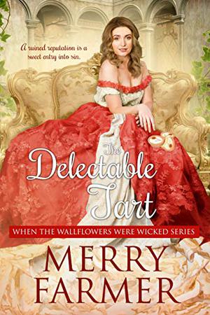The Delectable Tart (When the Wallflowers Were Wicked #3)