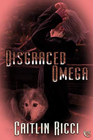 Disgraced Omega (Omegas #2)