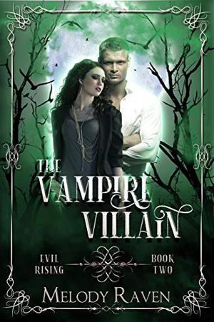 The Vampire Villain by Melody Raven