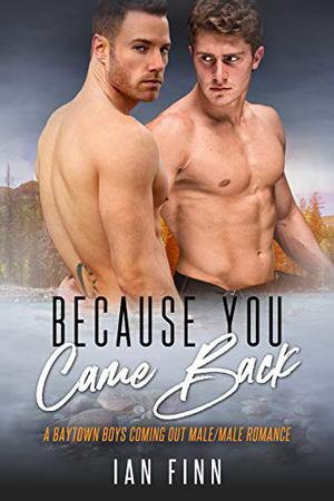 Because You Came Back (Baytown Boys #1)