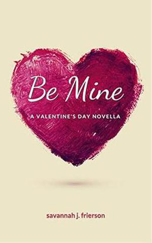 Be Mine by Savannah J. Frierson