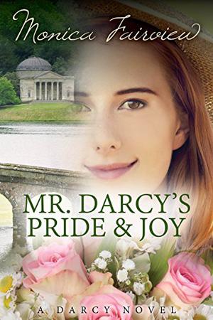 Mr. Darcy's Pride and Joy: A Pride and Prejudice Variation (The Darcy Novels #3)