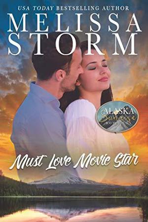 Must Love Movie Star (The Alaska Sunrise Romances #9)