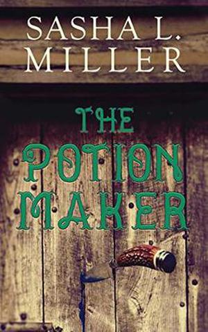 The Potion Maker by Sasha L. Miller