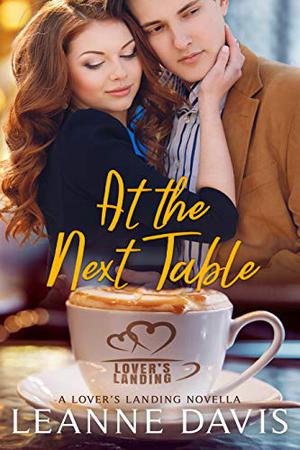 At the Next Table: A Lover's Landing Novella by Leanne Davis