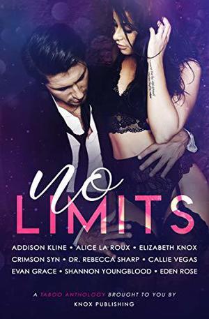 No Limits: A Taboo Anthology by Addison Kline, Alice La Roux, Elizabeth Knox, Crimson Syn, Rebecca Sharp, Callie Vegas, Evan Grace, Shannon Youngblood, Eden Rose, Danielle James