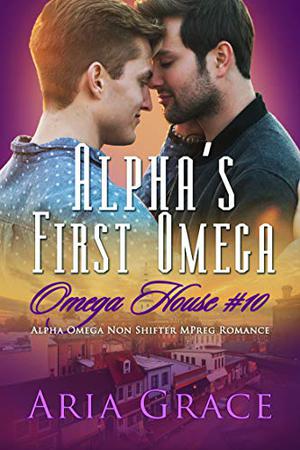 Alpha's First Omega (Omega House #10)