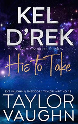 Kel D'Rek: His to Take (Alien Overlords #Preview of )