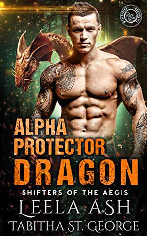 Alpha Protector Dragon by Leela Ash, Tabitha St. George