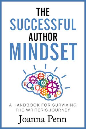 The Successful Author Mindset: A Handbook for Surviving the Writer's Journey (Books for Writers #4)