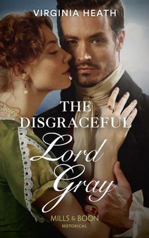 The Disgraceful Lord Gray by Virginia Heath