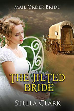 The Jilted Bride by Stella Clark
